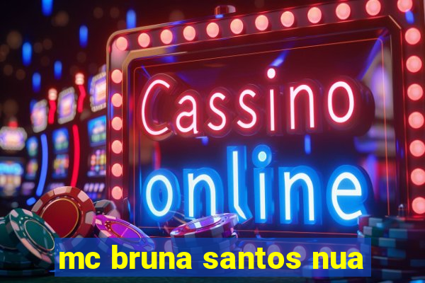 mc bruna santos nua